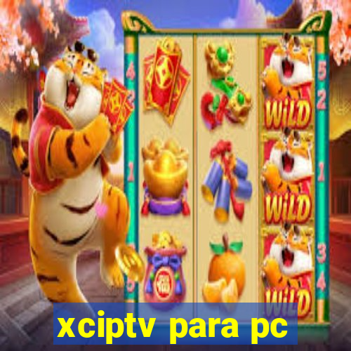 xciptv para pc